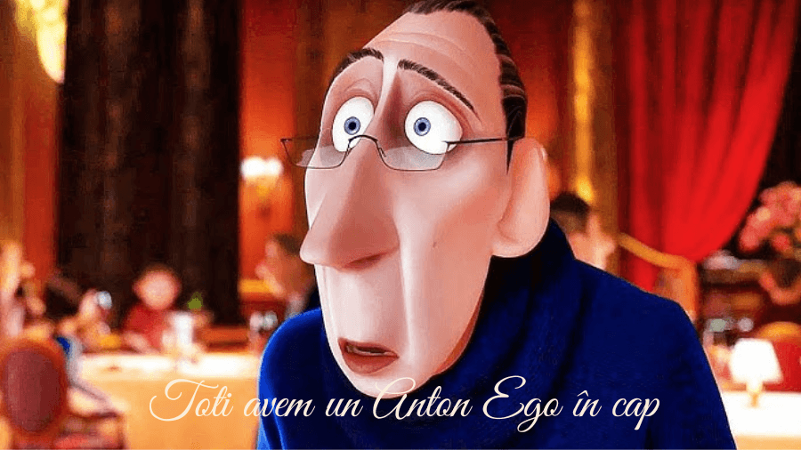 Toți avem un Anton Ego în cap